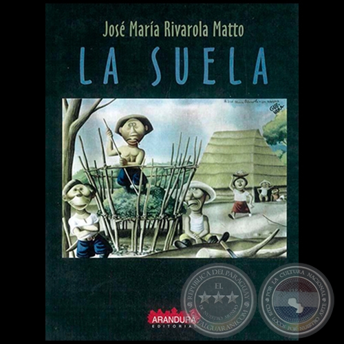 LA SUELA, 2001 - Novela de JOSÉ MARÍA RIVAROLA MATTO